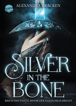 Silver in the Bone / Die Hollower-Saga Bd.1 - Bracken, Alexandra