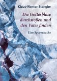 Die Gottesblase durchstoßen und den Vater finden Die Gottesblase durchstoßen und den Vater finden