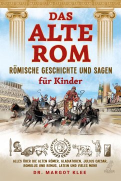 Das alte Rom - Römische Geschichte und Sagen für Kinder - Klee, Margot