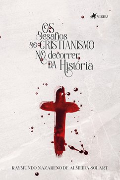 Os desafios do Cristianismo no decorrer da história (eBook, ePUB) - Solart, Raymundo Nazareno de Almeida