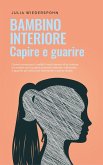 Bambino interiore - capire e guarire: Come riconoscere i conflitti irrisolti dentro di sé, entrare in contatto con il proprio bambino interiore, rafforzarlo e guarirlo per sbocciare finalmente in pien (eBook, ePUB) Bambino interiore - capire e guarire: Come riconoscere i conflitti irrisolti dentro di sé, entrare in contatto con il proprio bambino interiore, rafforzarlo e guarirlo per sbocciare finalmente in pien (eBook, ePUB)