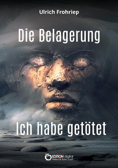 Die Belagerung & Ich habe getötet (eBook, PDF) - Frohriep, Ulrich