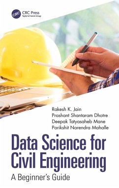 Data Science for Civil Engineering (eBook, ePUB) - Jain, Rakesh K.; Dhotre, Prashant Shantaram; Mane, Deepak Tatyasaheb; Mahalle, Parikshit Narendra