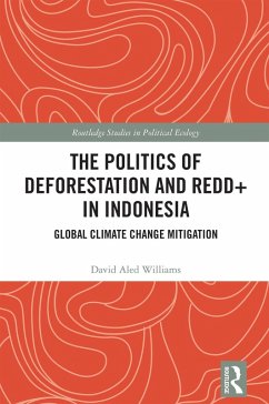 The Politics of Deforestation and REDD+ in Indonesia (eBook, PDF) - Williams, David Aled