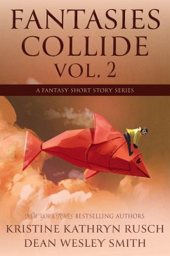 Fantasies Collide, Vol. 2 (eBook, ePUB) - Rusch, Kristine Kathryn; Smith, Dean Wesley