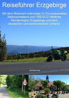 Reiseführer Erzgebirge - Mit dem Motorrad unterwegs im Kurvenparadies, Weihnachtsland und UNESCO Welterbe Montanregion Erzgebirge und dem deutschen und tschechischen Umland (eBook, ePUB) - Andrea-Moto