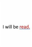 I will be read. (eBook, ePUB)