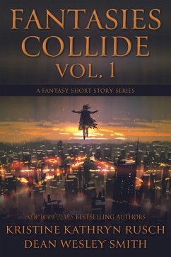 Fantasies Collide, Vol. 1 (eBook, ePUB) - Rusch, Kristine Kathryn; Smith, Dean Wesley