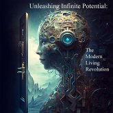 Unleashing Infinite Potential: The Modern Living Revolution (eBook, ePUB)