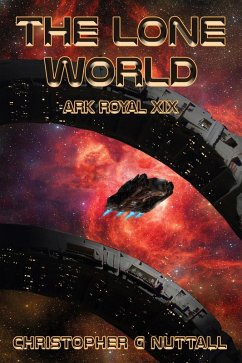 The Lone World (Ark Royal, #19) (eBook, ePUB) - Nuttall, Christopher G.