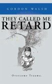 They Called Me Retard (eBook, ePUB)