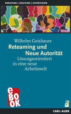 Reteaming und Neue Autorität (eBook, ePUB) - Geisbauer, Wilhelm