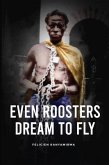 Even Roosters Dream to Fly (eBook, ePUB)