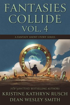 Fantasies Collide, Vol. 4 (eBook, ePUB) - Rusch, Kristine Kathryn; Smith, Dean Wesley
