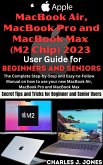 Apple MacBook Air, MacBook Pro and MacBook Max (M2 Chip) 2023 User Guide for Beginners and Seniors (eBook, ePUB)