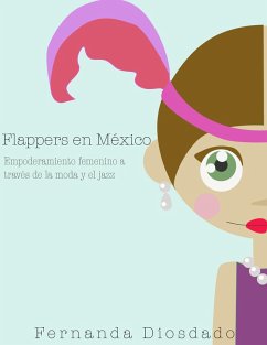 Cover Flappers en México: Empoderamiento femenino a través de la moda y el jazz (eBook, ePUB)