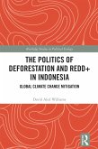 The Politics of Deforestation and REDD+ in Indonesia (eBook, ePUB)