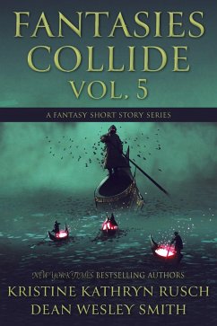 Fantasies Collide, Vol. 5 (eBook, ePUB) - Rusch, Kristine Kathryn; Smith, Dean Wesley