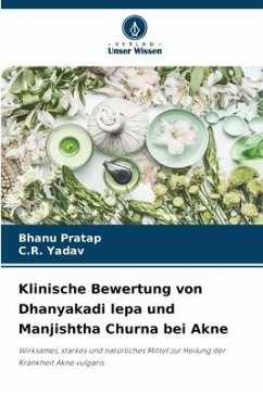 Klinische Bewertung von Dhanyakadi lepa und Manjishtha Churna bei Akne - Pratap, Bhanu;Yadav, C.R.