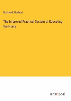 The Improved Practical System of Educating the Horse - Rockwell; Hurlburt