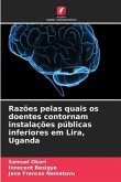 Razões pelas quais os doentes contornam instalações públicas inferiores em Lira, Uganda