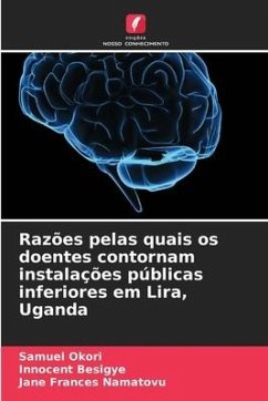 Razões pelas quais os doentes contornam instalações públicas inferiores em Lira, Uganda - Okori, Samuel;Besigye, Innocent;Namatovu, Jane frances