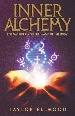 Inner Alchemy Energy Work and The Magic of the Body - Ellwood, Taylor