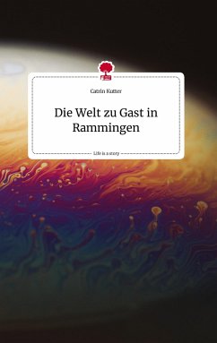 Die Welt zu Gast in Rammingen. Life is a Story - story.one - Kutter, Catrin