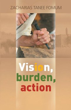 Vision, Burden, Action - Fomum, Zacharias Tanee