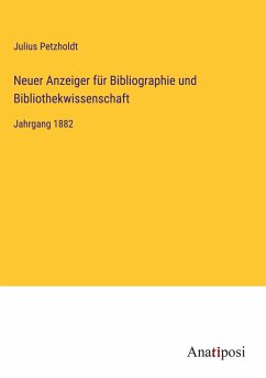 Neuer Anzeiger für Bibliographie und Bibliothekwissenschaft - Petzholdt, Julius