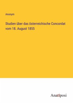 Studien über das österreichische Concordat vom 18. August 1855 - Anonym
