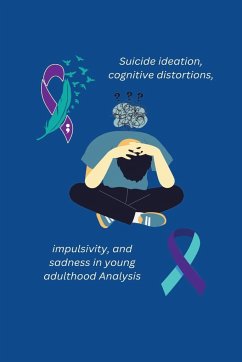 Suicide ideation, cognitive distortions, impulsivity, and sadness in young adulthood Analysis - Kumar, Pallav