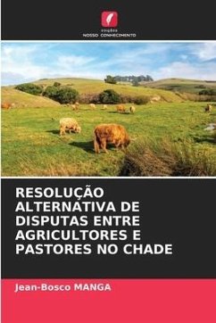 RESOLUÇÃO ALTERNATIVA DE DISPUTAS ENTRE AGRICULTORES E PASTORES NO CHADE - Manga, Jean-Bosco