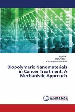 Biopolymeric Nanomaterials in Cancer Treatment: A Mechanistic Approach - K., Rajathi;T., Indhumathi;N., Kannikaparameswari