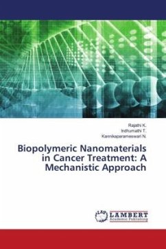 Biopolymeric Nanomaterials in Cancer Treatment: A Mechanistic Approach - K., Rajathi;T., Indhumathi;N., Kannikaparameswari