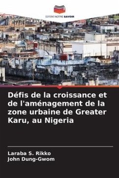 Défis de la croissance et de l'aménagement de la zone urbaine de Greater Karu, au Nigeria - Rikko, Laraba S.;Dung-Gwom, John