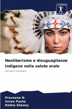 Neoliberismo e disuguaglianze indigene nella salute orale - N., Praveena;Pasha, Imran;Shenoy, Rekha