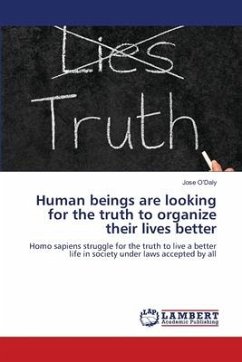 Human beings are looking for the truth to organize their lives better