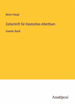 Zeitschrift für Deutsches Alterthum - Haupt, Moriz