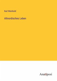 Altnordisches Leben - Weinhold, Karl