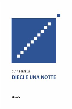 Dieci e una notte (eBook, ePUB) - Bertelli, Guya