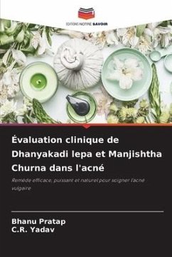 Évaluation clinique de Dhanyakadi lepa et Manjishtha Churna dans l'acné - Pratap, Bhanu;Yadav, C.R.