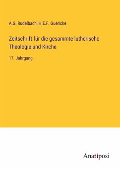 Zeitschrift für die gesammte lutherische Theologie und Kirche - Rudelbach, A. G.; Guericke, H. E. F.