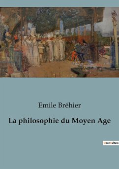 La philosophie du Moyen Age - Bréhier, Emile