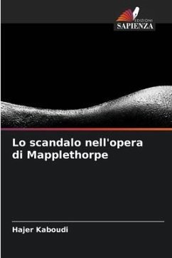 Lo scandalo nell'opera di Mapplethorpe - Kaboudi, Hajer