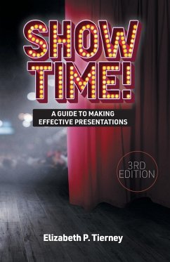 Show Time! A Guide to Making Effective Presentations 3e - Tierney, Elizabeth P.