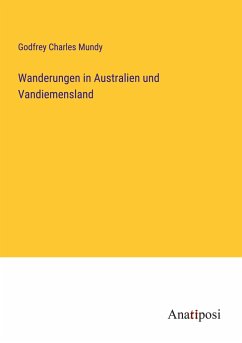 Wanderungen in Australien und Vandiemensland - Mundy, Godfrey Charles