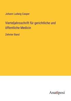 Vierteljahrsschrift für gerichtliche und öffentliche Medicin - Casper, Johann Ludwig