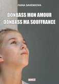 Donbass mon amour, Donbass ma souffrance