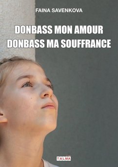 Donbass mon amour, Donbass ma souffrance - Savenkova, Faina